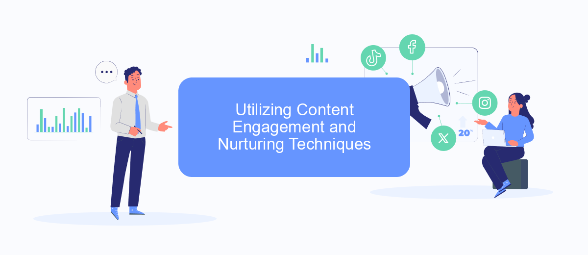 Utilizing Content Engagement and Nurturing Techniques Utilizing Content Engagement and Nurturing Techniques