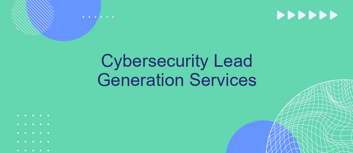 Cybersecurity Lead Generation Services