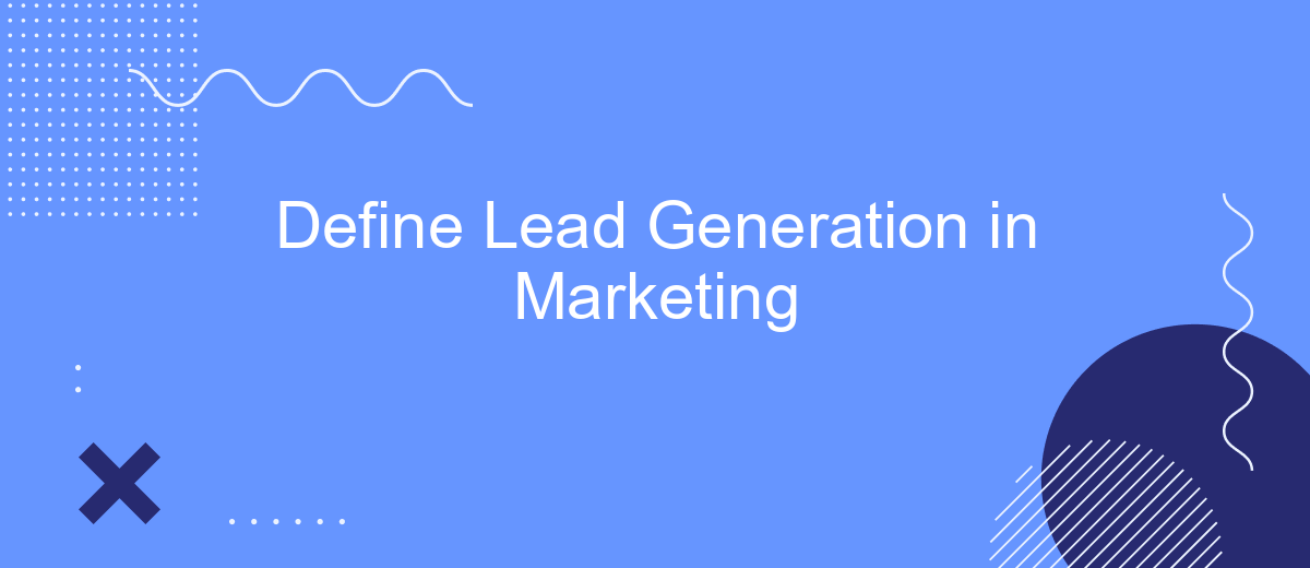 Define Lead Generation in Marketing