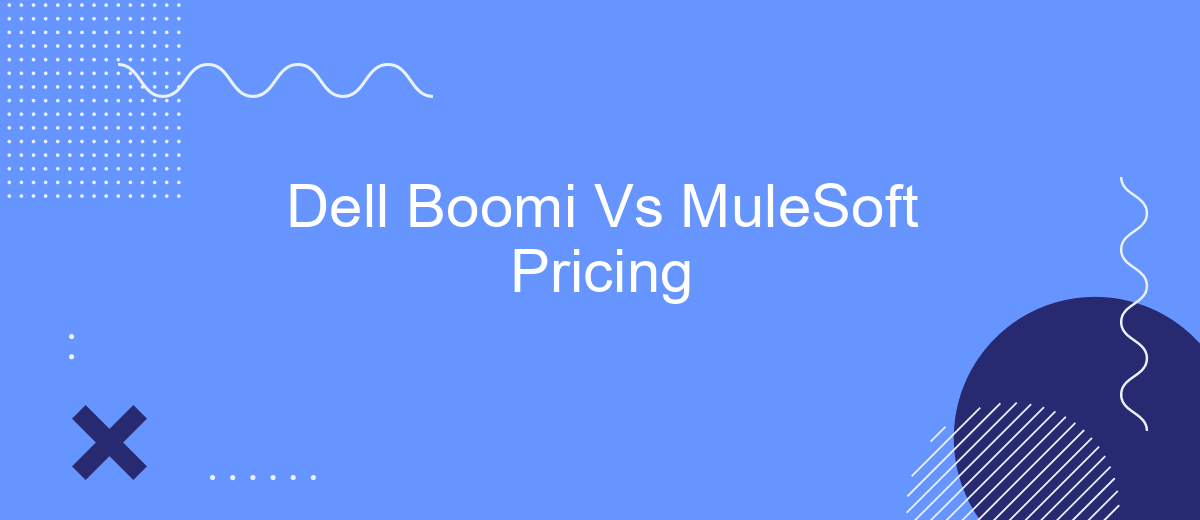 Dell Boomi Vs MuleSoft Pricing