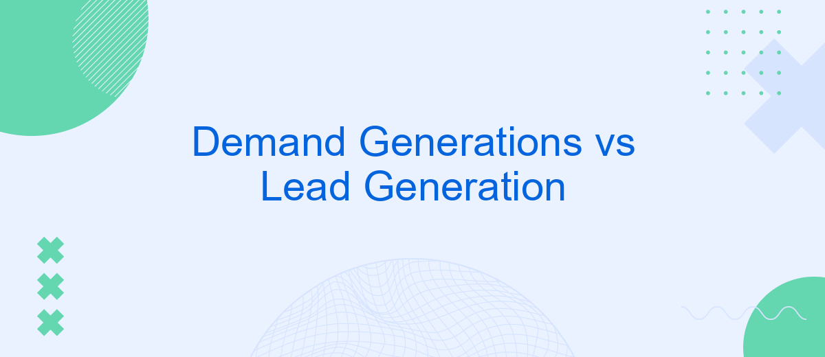 Demand Generations vs Lead Generation