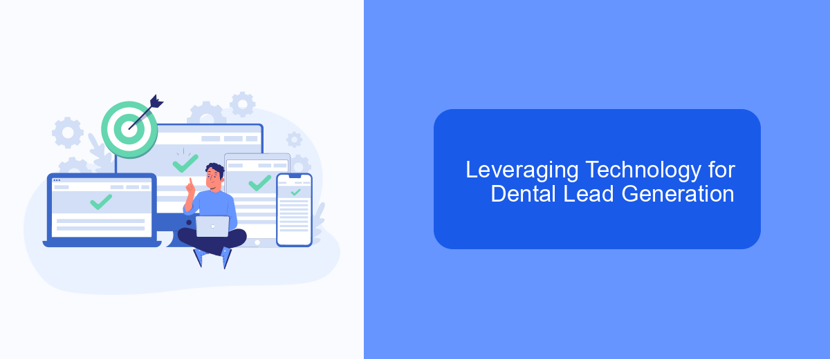 Leveraging Technology for Dental Lead Generation Leveraging Technology for Dental Lead Generation