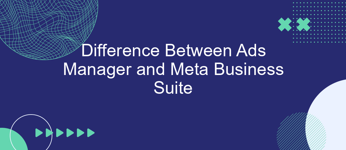 Difference Between Ads Manager and Meta Business Suite