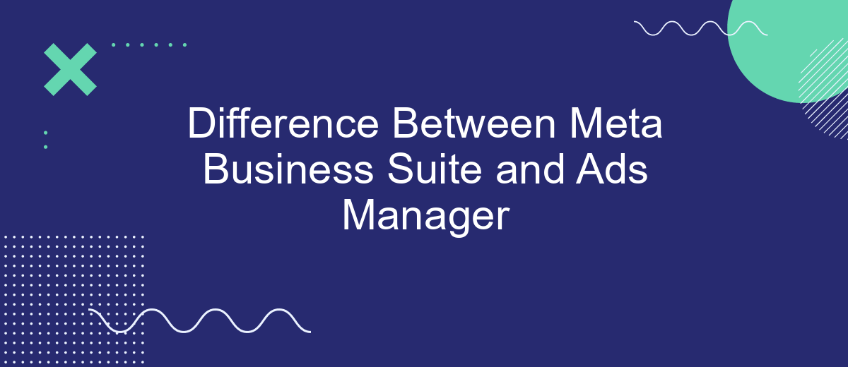 Difference Between Meta Business Suite and Ads Manager