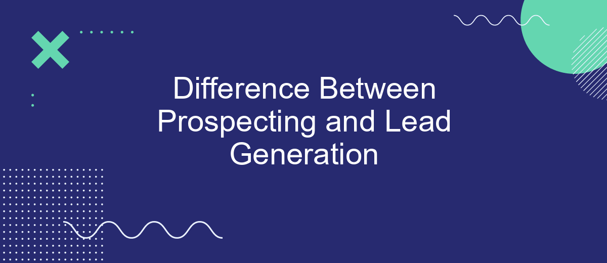 Difference Between Prospecting and Lead Generation