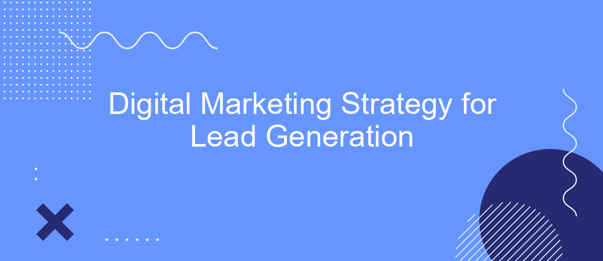 Digital Marketing Strategy for Lead Generation