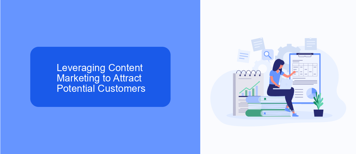 Leveraging Content Marketing to Attract Potential Customers Leveraging Content Marketing to Attract Potential Customers