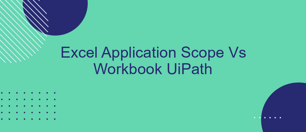 Excel Application Scope Vs Workbook UiPath