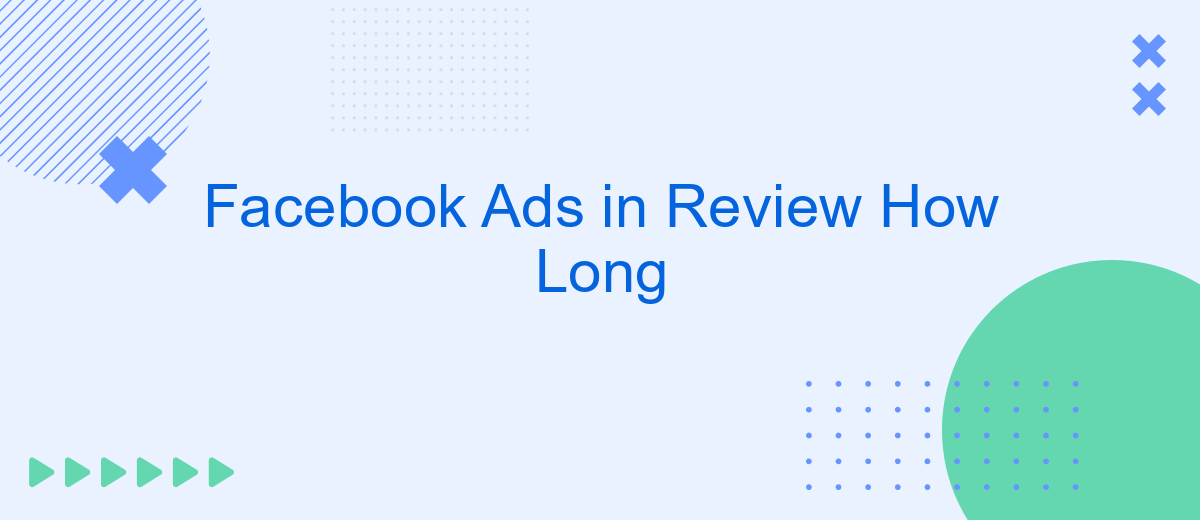 Facebook Ads in Review How Long