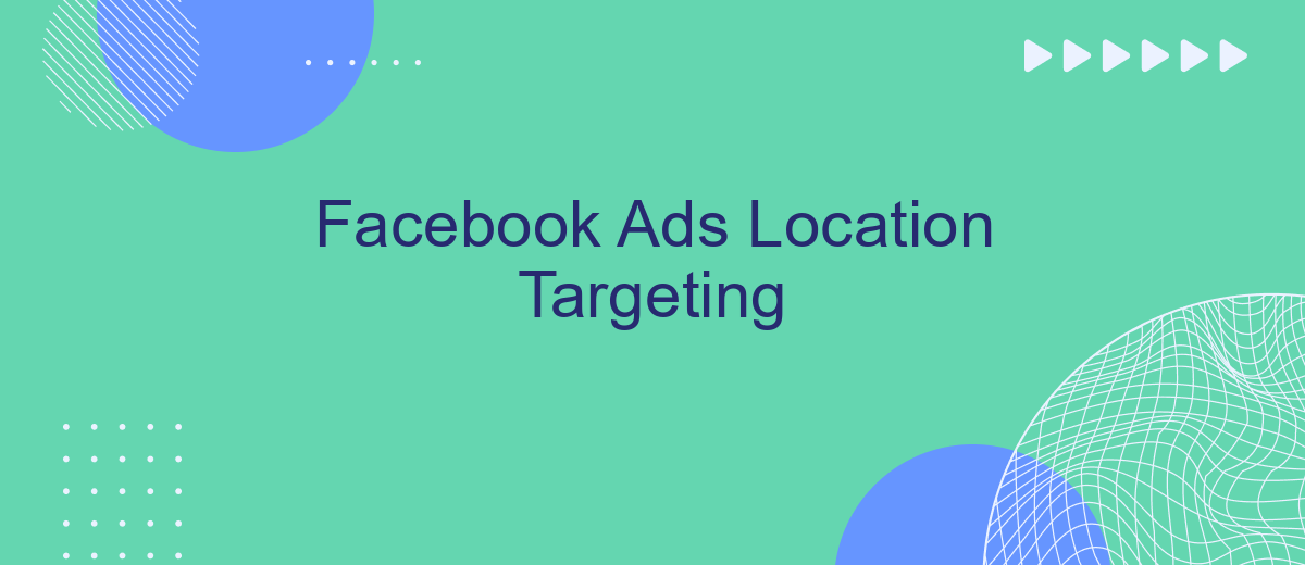 Facebook Ads Location Targeting