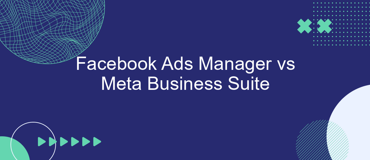 Facebook Ads Manager vs Meta Business Suite