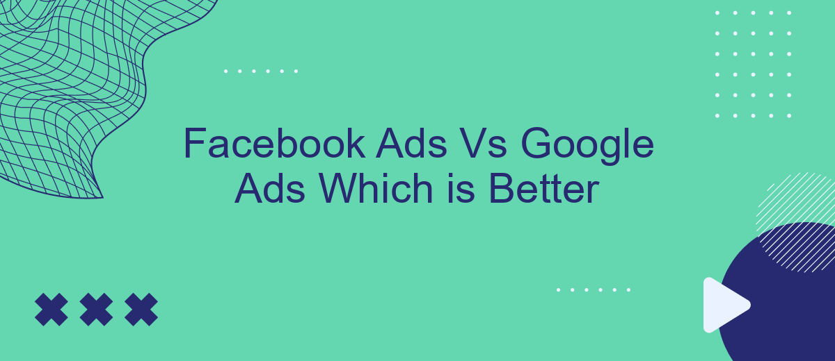 Facebook Ads Vs Google Ads Which is Better