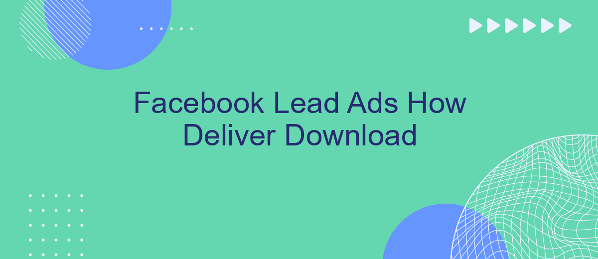Facebook Lead Ads How Deliver Download
