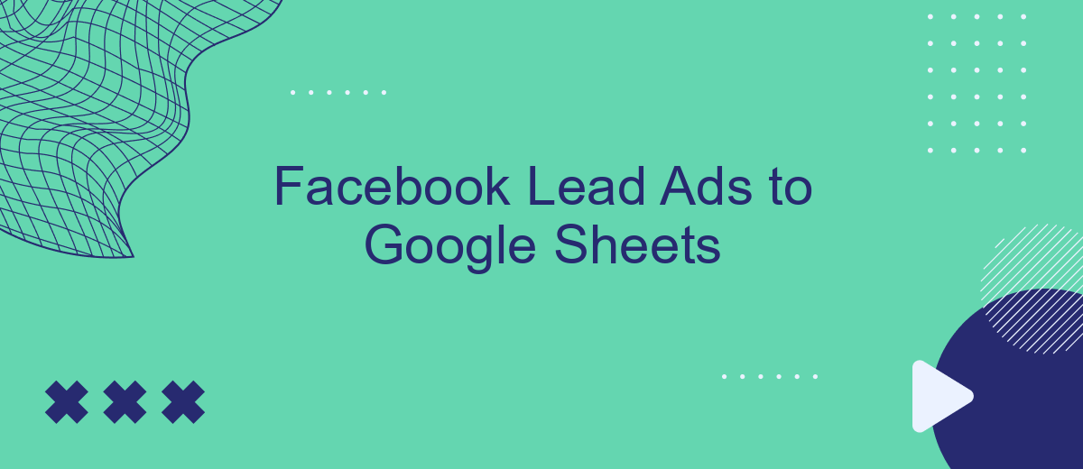 Facebook Lead Ads to Google Sheets