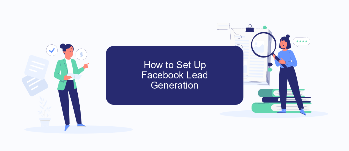 How to Set Up Facebook Lead Generation How to Set Up Facebook Lead Generation