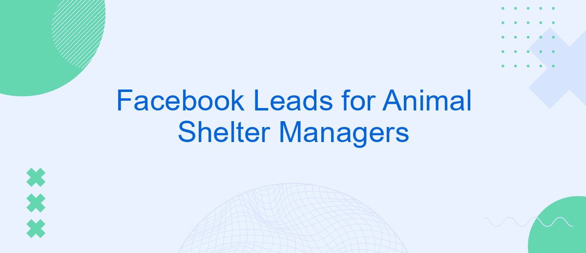 Facebook Leads for Animal Shelter Managers