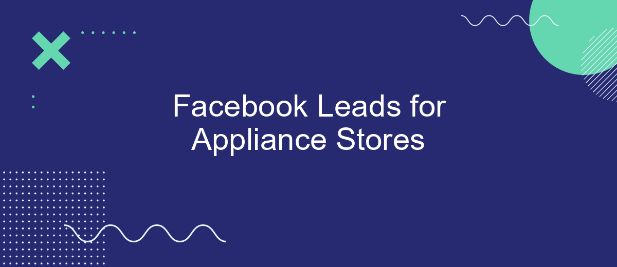 Facebook Leads for Appliance Stores