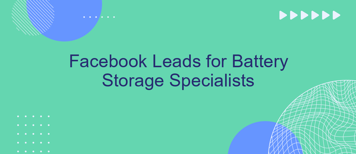 Facebook Leads for Battery Storage Specialists