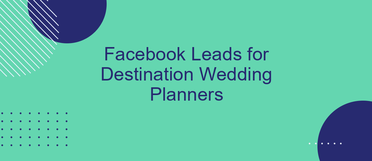 Facebook Leads for Destination Wedding Planners
