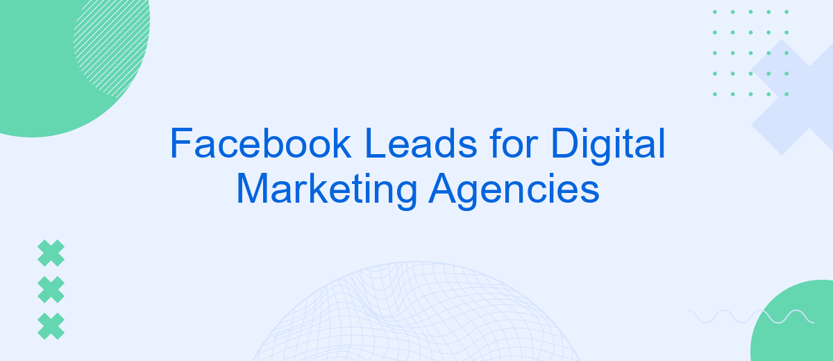 Facebook Leads for Digital Marketing Agencies
