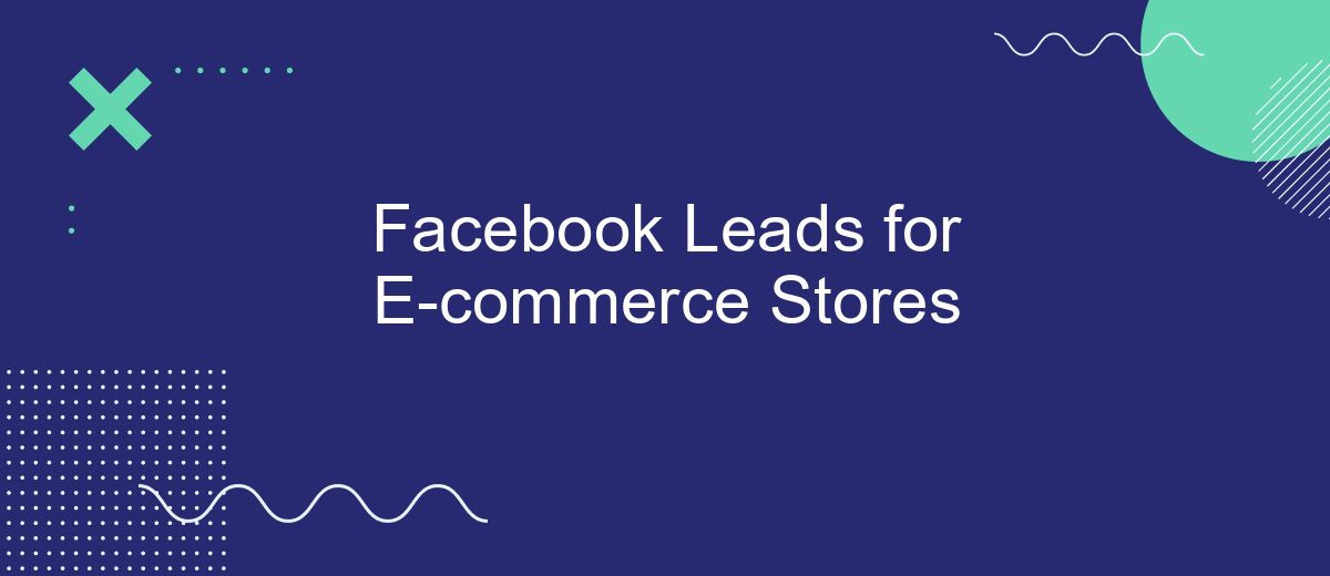 Facebook Leads for E-commerce Stores