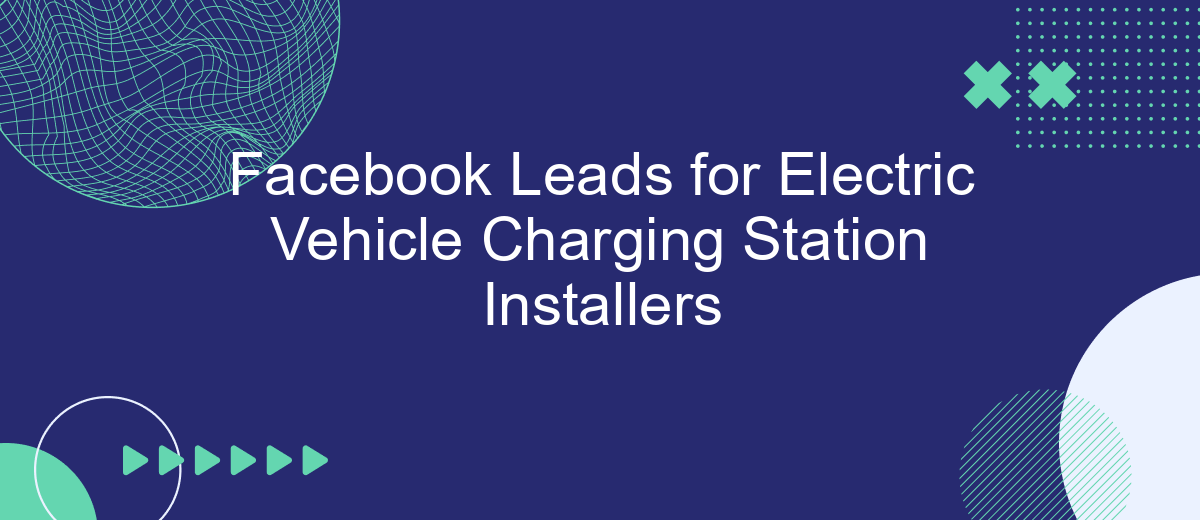 Facebook Leads for Electric Vehicle Charging Station Installers