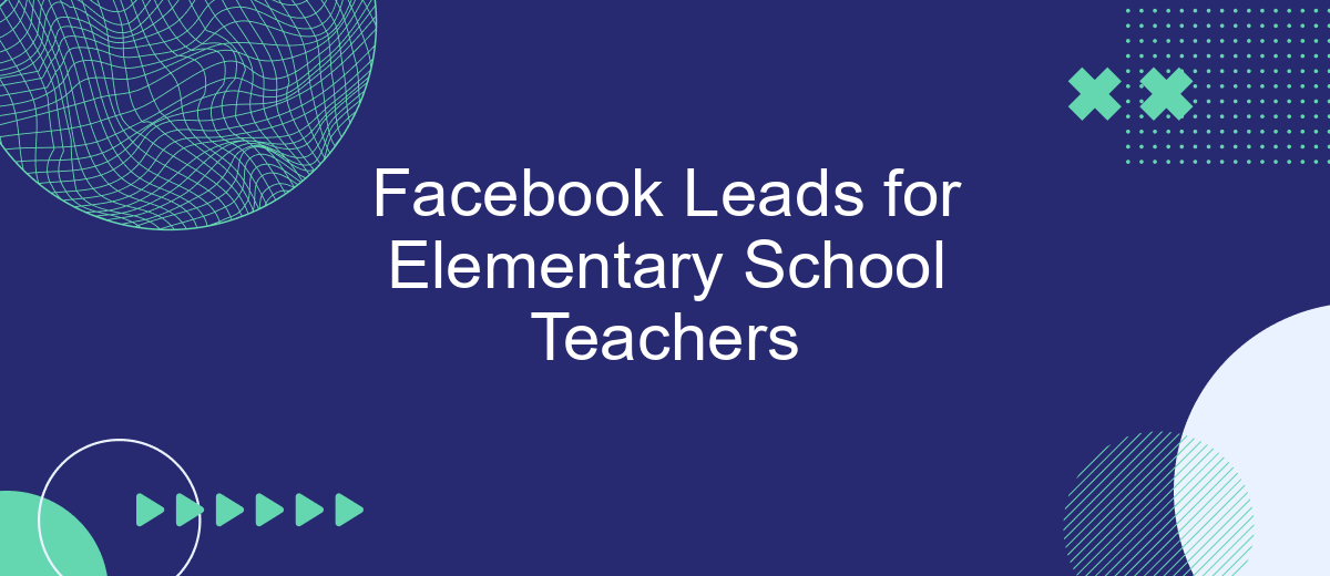 Facebook Leads for Elementary School Teachers