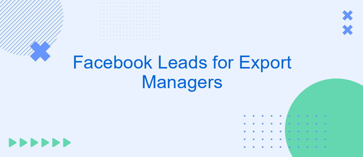 Facebook Leads for Export Managers