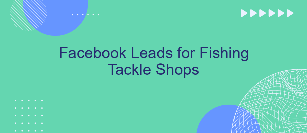 Facebook Leads for Fishing Tackle Shops