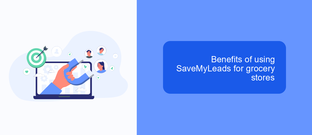 Benefits of using SaveMyLeads for grocery stores Benefits of using SaveMyLeads for grocery stores