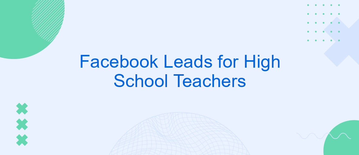 Facebook Leads for High School Teachers