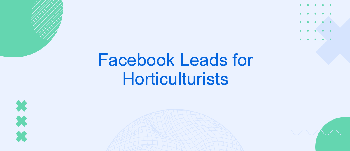 Facebook Leads for Horticulturists