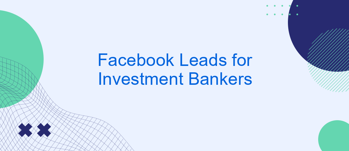 Facebook Leads for Investment Bankers