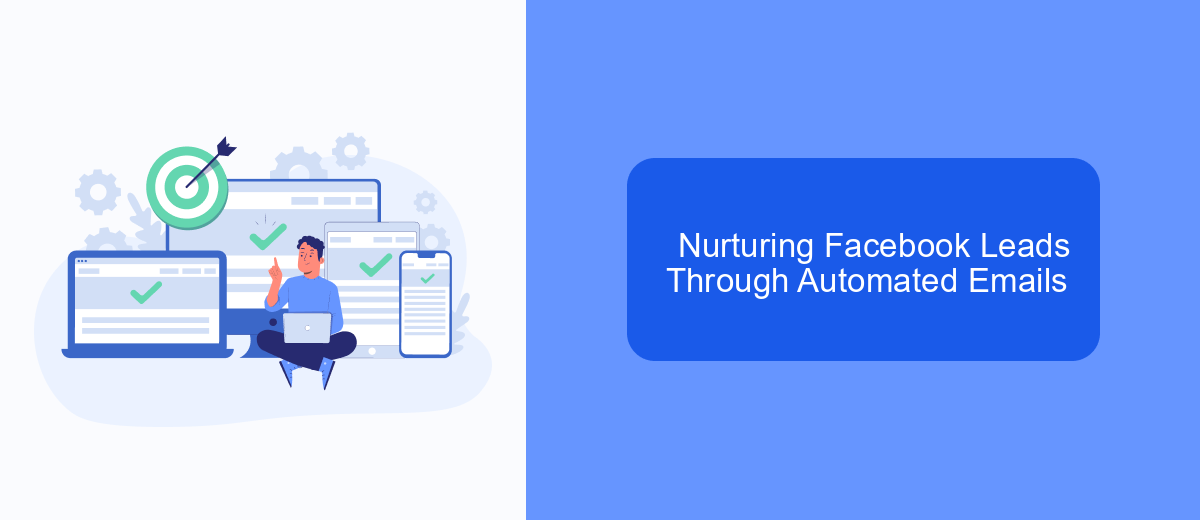 Nurturing Facebook Leads Through Automated Emails Nurturing Facebook Leads Through Automated Emails