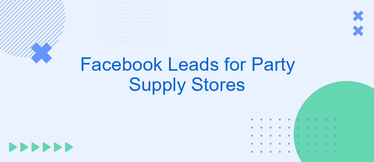 Facebook Leads for Party Supply Stores
