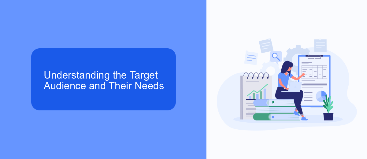 Understanding the Target Audience and Their Needs Understanding the Target Audience and Their Needs