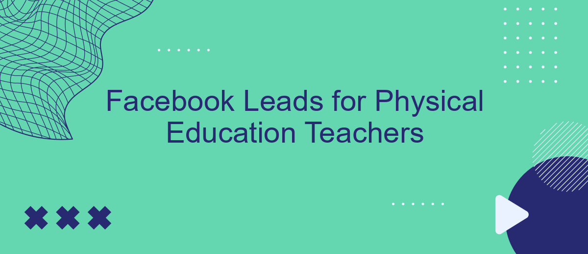Facebook Leads for Physical Education Teachers