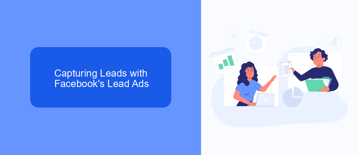 Capturing Leads with Facebook's Lead Ads Capturing Leads with Facebook's Lead Ads