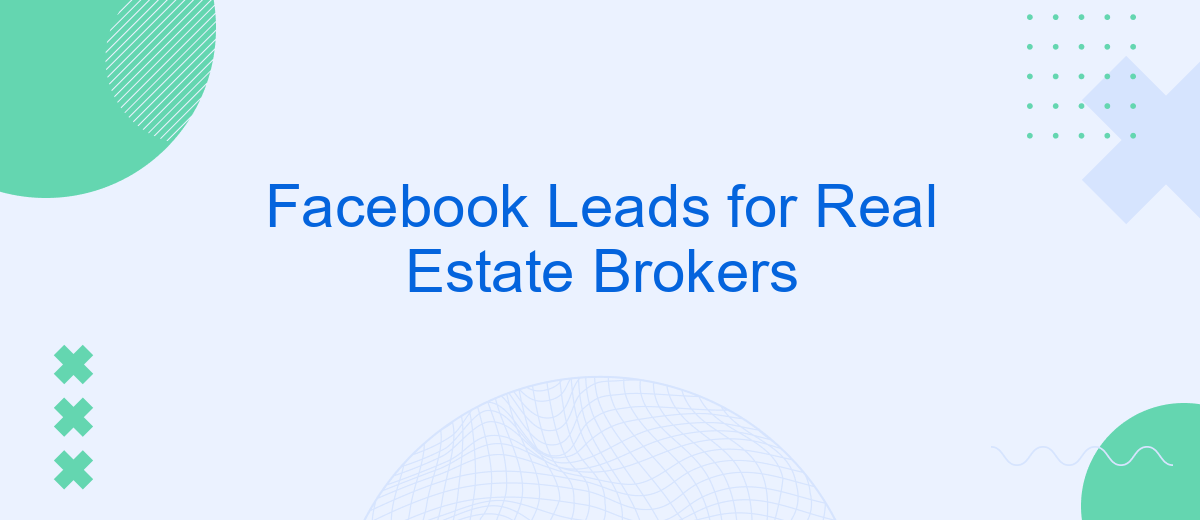 Facebook Leads for Real Estate Brokers