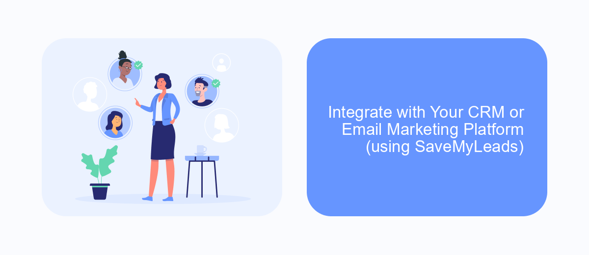 Integrate with Your CRM or Email Marketing Platform (using SaveMyLeads) Integrate with Your CRM or Email Marketing Platform (using SaveMyLeads)