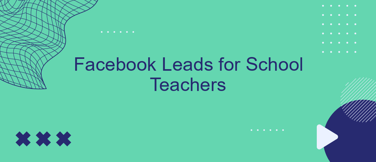 Facebook Leads for School Teachers