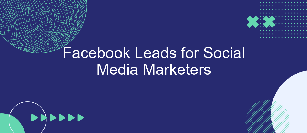 Facebook Leads for Social Media Marketers