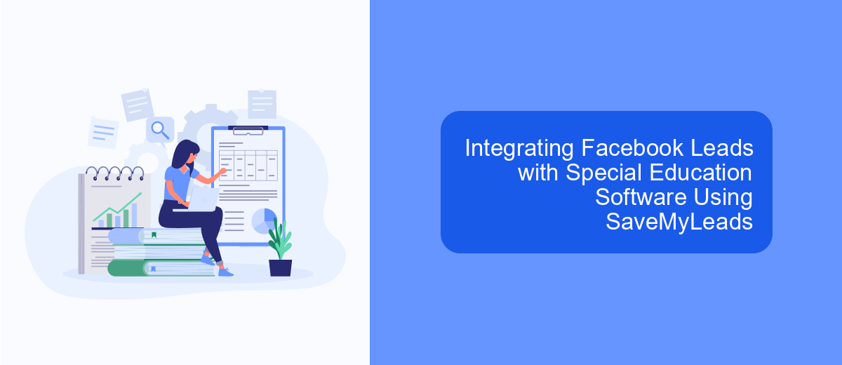 Integrating Facebook Leads with Special Education Software Using SaveMyLeads Integrating Facebook Leads with Special Education Software Using SaveMyLeads
