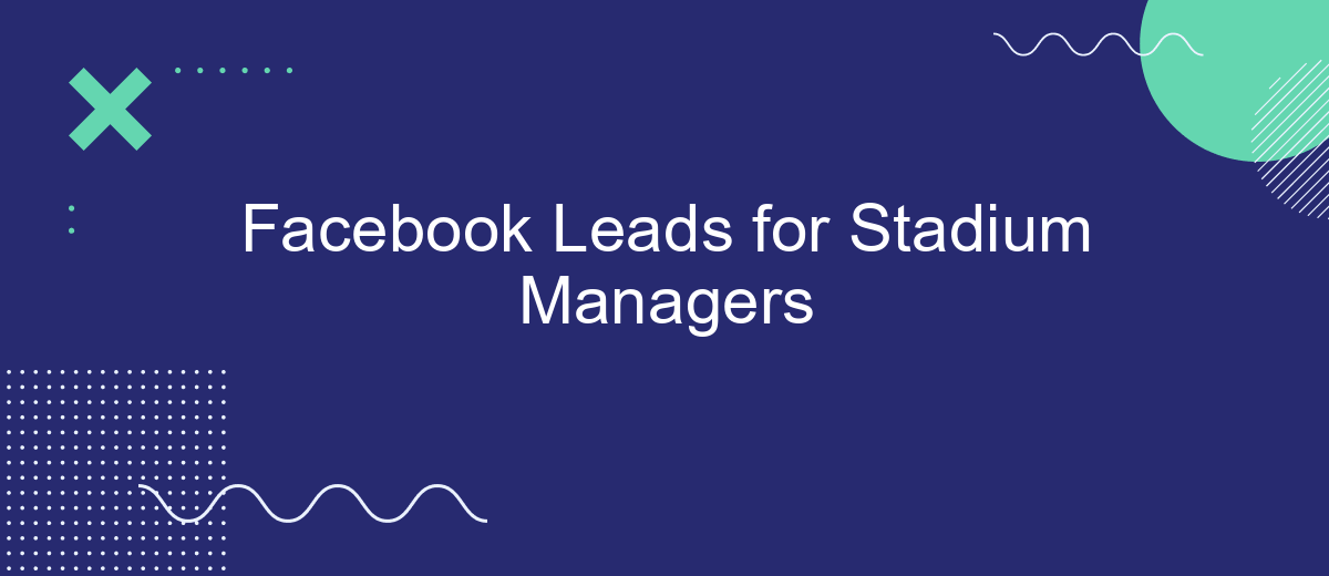 Facebook Leads for Stadium Managers