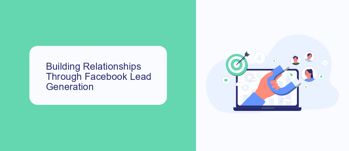 Building Relationships Through Facebook Lead Generation Building Relationships Through Facebook Lead Generation