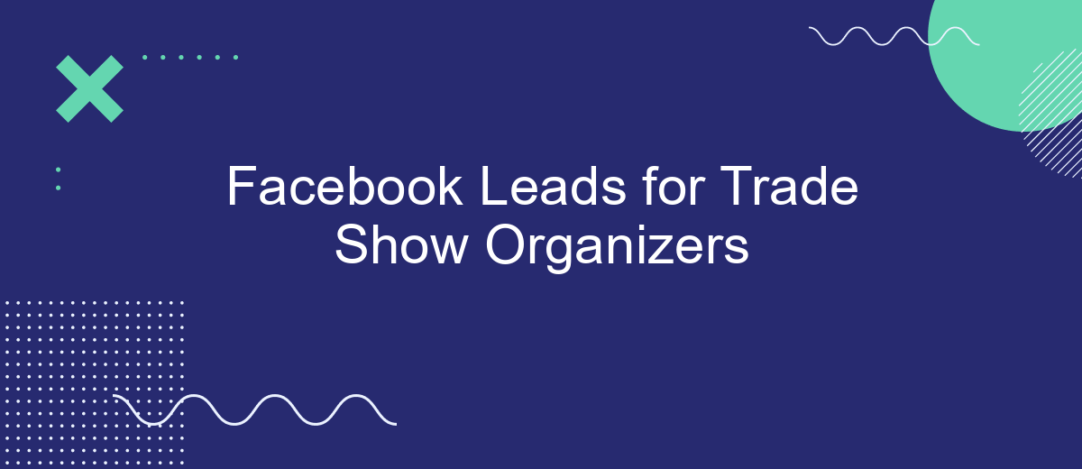 Facebook Leads for Trade Show Organizers