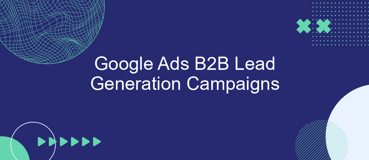 Google Ads B2B Lead Generation Campaigns