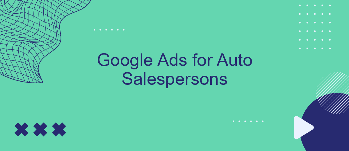 Google Ads for Auto Salespersons