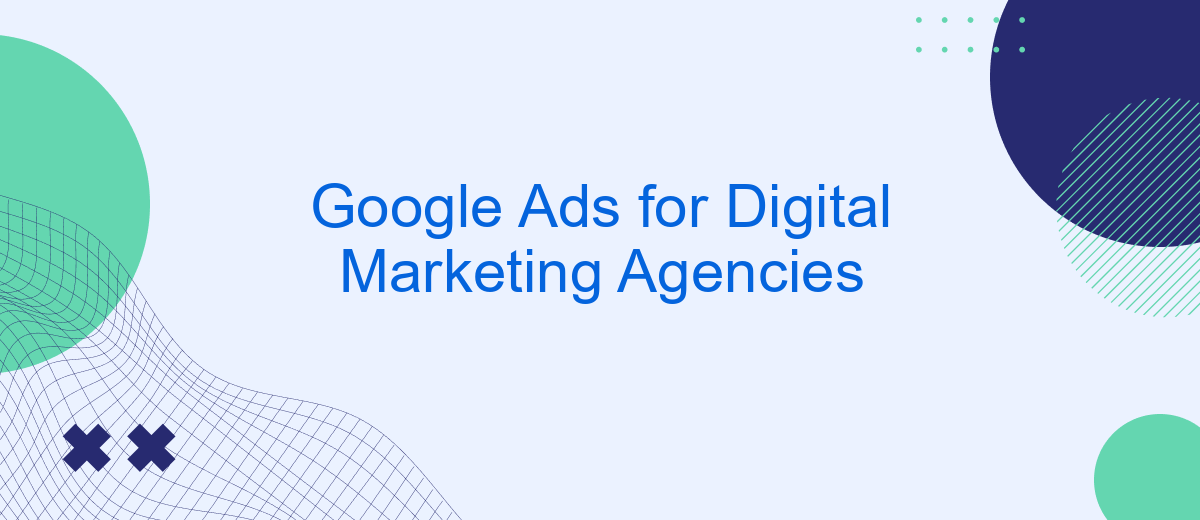 Google Ads for Digital Marketing Agencies