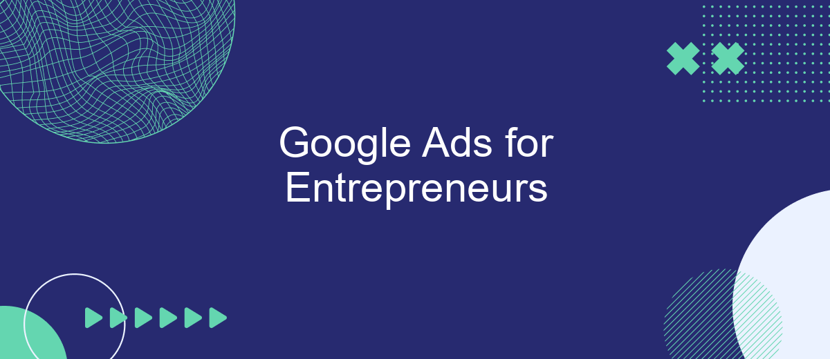 Google Ads for Entrepreneurs